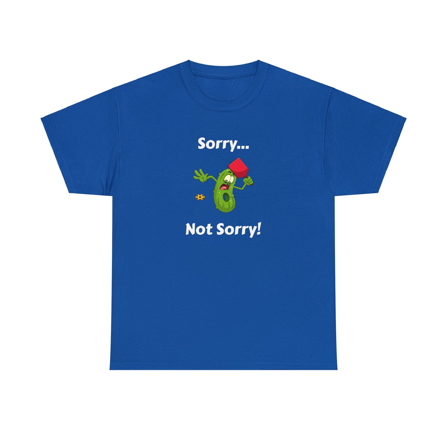 Sorry, not sorry T-shirt