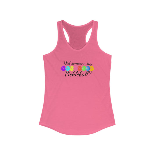 Did Someone Say Pickleball Women's Ideal Racerback Tank