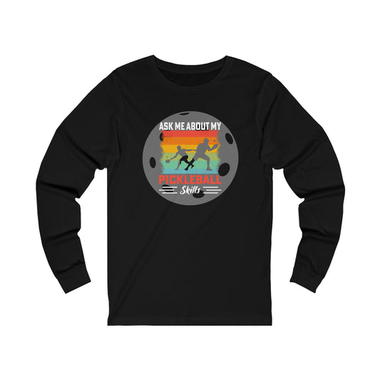 Pickleball skills Long Sleeve Tee