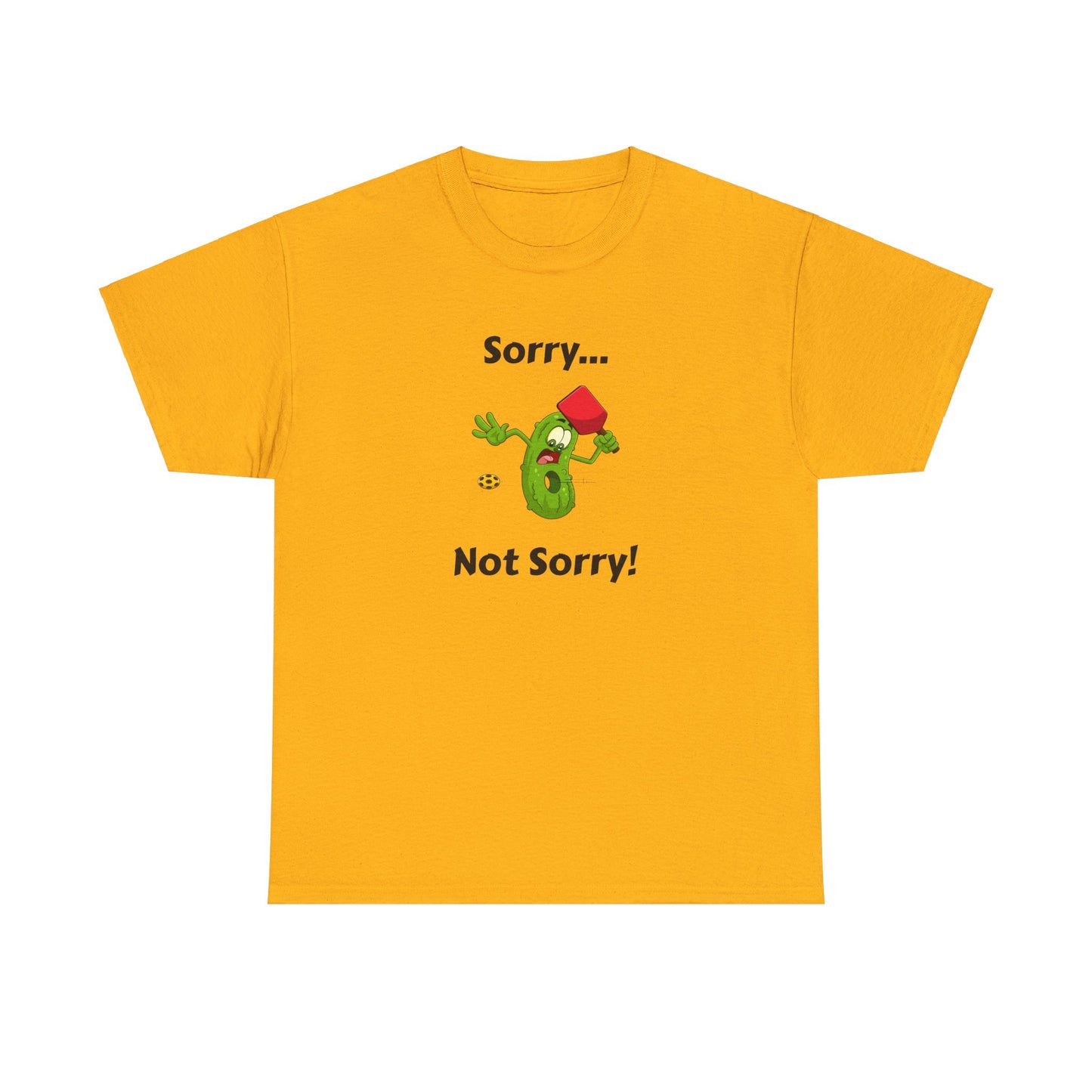 Sorry, not sorry T-shirt